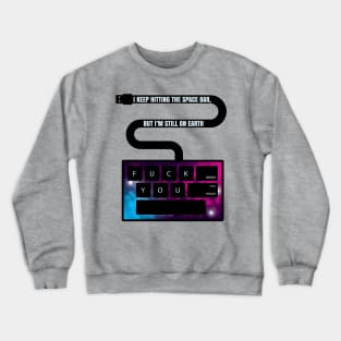 Keep Hitting The Space Bar Crewneck Sweatshirt